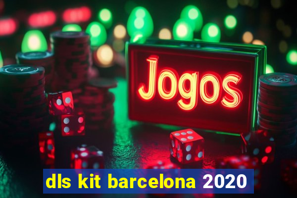 dls kit barcelona 2020